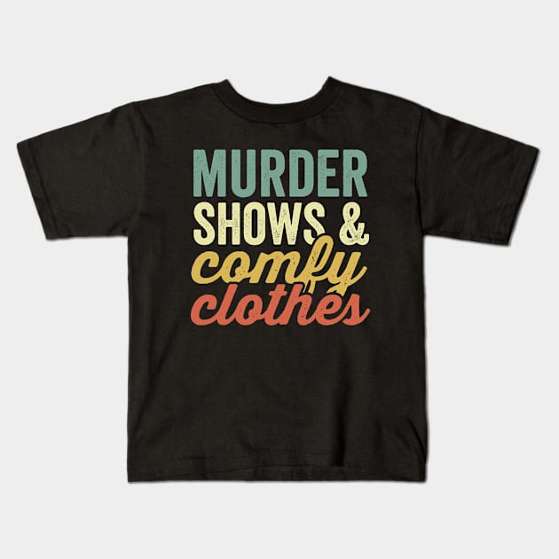 Murder Shows And Comfy Clothes True Crime Lover Kids T-Shirt by Visual Vibes